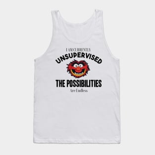 I am currently unsupervised I know it freaks me out too but possibilities are endless Tank Top